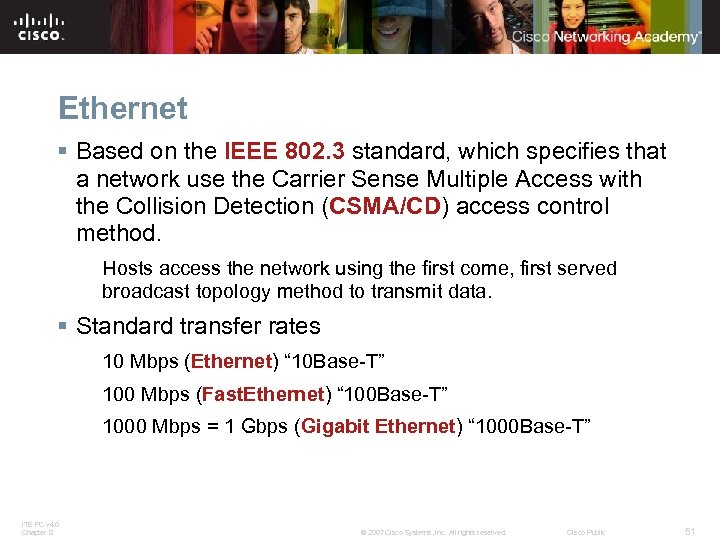 Ethernet § Based on the IEEE 802. 3 standard, which specifies that a network