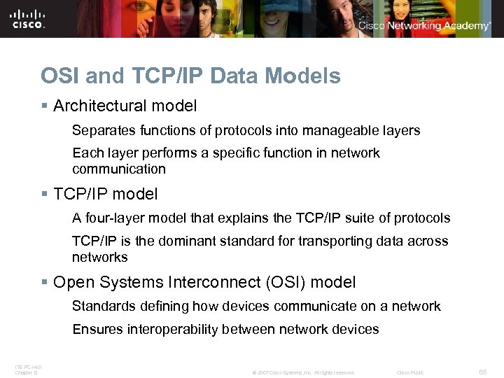 OSI and TCP/IP Data Models § Architectural model Separates functions of protocols into manageable