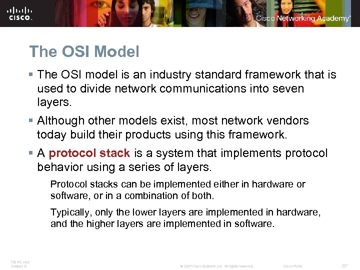 The OSI Model § The OSI model is an industry standard framework that is