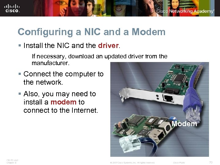 Configuring a NIC and a Modem § Install the NIC and the driver. NIC