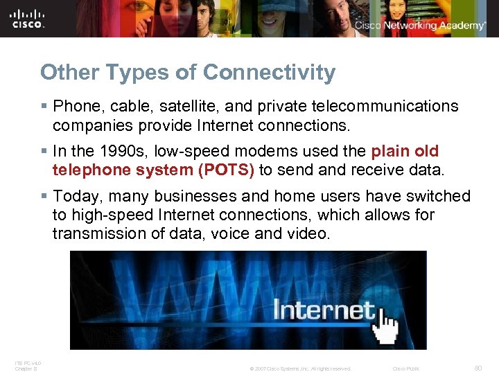 Other Types of Connectivity § Phone, cable, satellite, and private telecommunications companies provide Internet