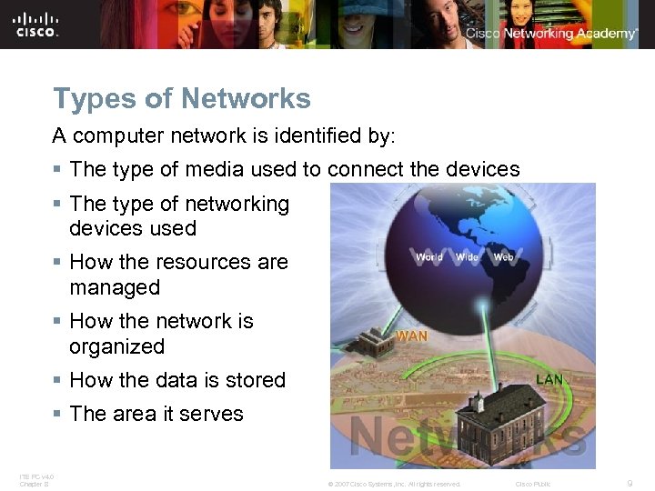 Types of Networks A computer network is identified by: § The type of media