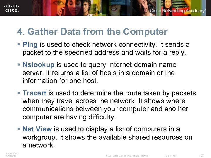 4. Gather Data from the Computer § Ping is used to check network connectivity.