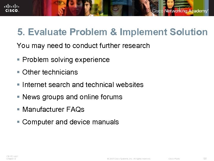 5. Evaluate Problem & Implement Solution You may need to conduct further research §