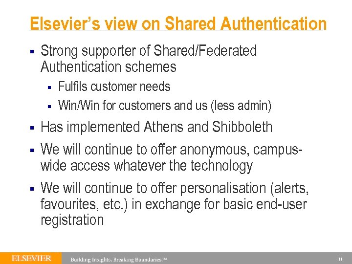 Elsevier’s view on Shared Authentication § Strong supporter of Shared/Federated Authentication schemes § §