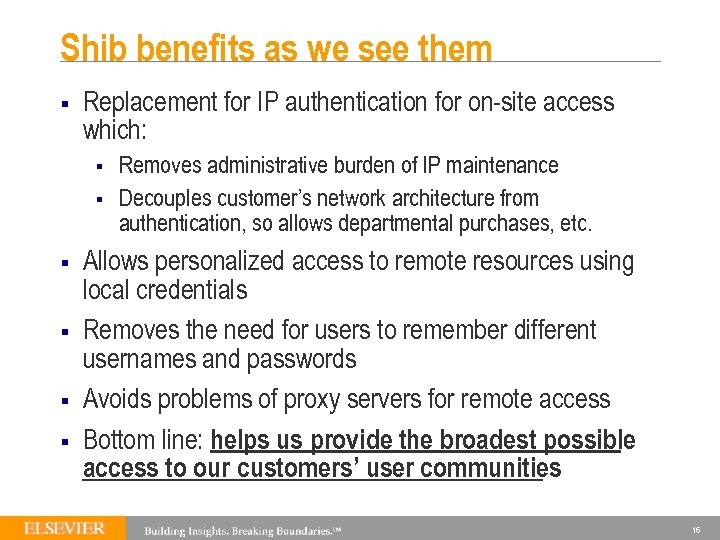 Shib benefits as we see them § Replacement for IP authentication for on-site access