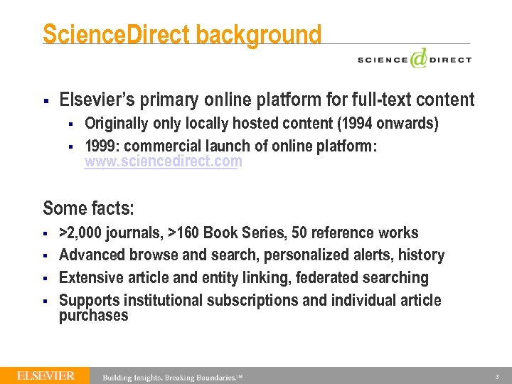 Science. Direct background § Elsevier’s primary online platform for full-text content § § Originally