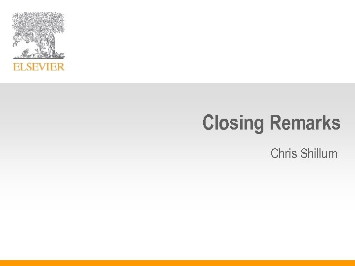 Closing Remarks Chris Shillum 