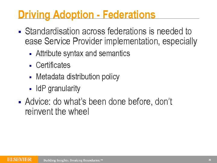 Driving Adoption - Federations § Standardisation across federations is needed to ease Service Provider