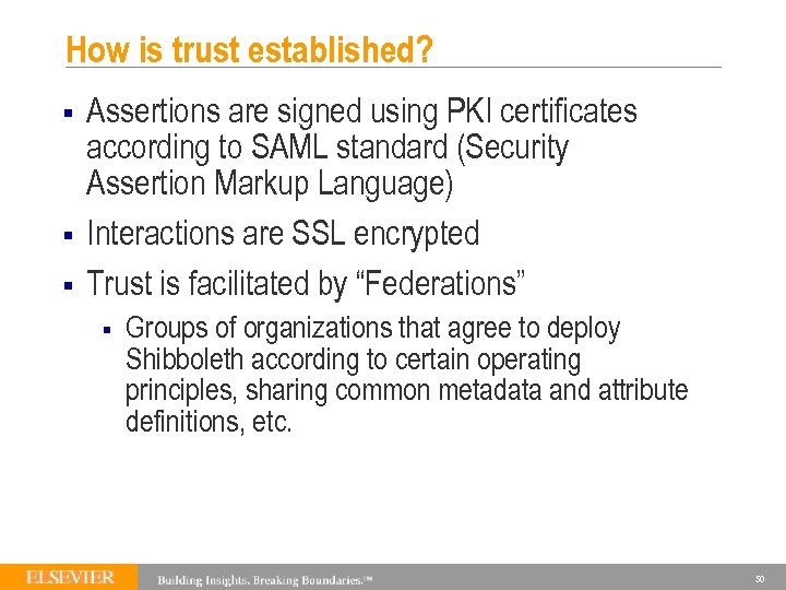 How is trust established? § § § Assertions are signed using PKI certificates according