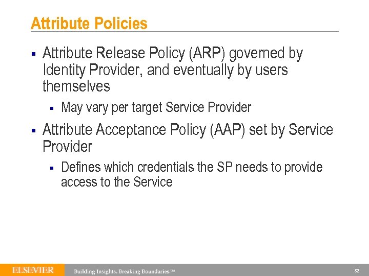 Attribute Policies § Attribute Release Policy (ARP) governed by Identity Provider, and eventually by