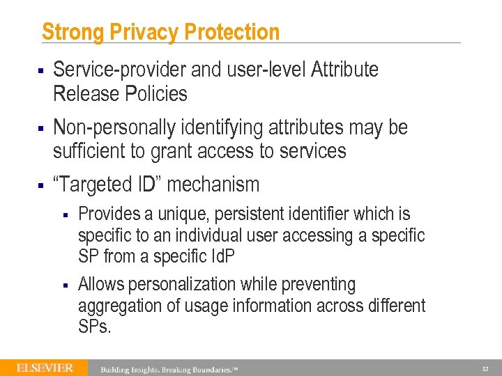 Strong Privacy Protection § Service-provider and user-level Attribute Release Policies § Non-personally identifying attributes