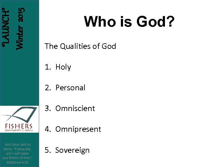 “LAUNCH” Winter 2015 Who is God? The Qualities of God 1. Holy 2. Personal