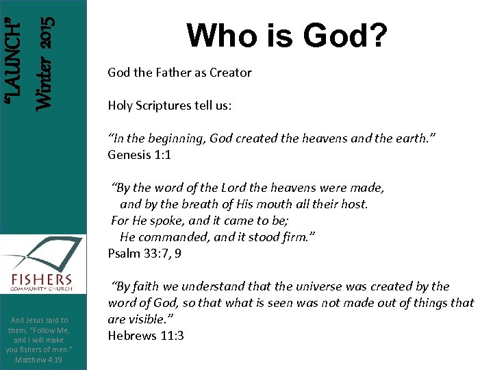 “LAUNCH” Winter 2015 Who is God? God the Father as Creator Holy Scriptures tell