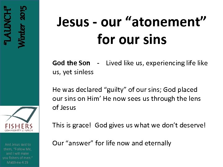 “LAUNCH” Winter 2015 Jesus - our “atonement” for our sins God the Son -