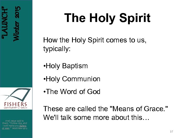“LAUNCH” Winter 2015 The Holy Spirit How the Holy Spirit comes to us, typically: