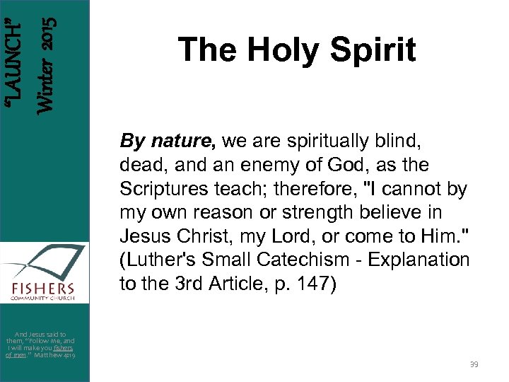 “LAUNCH” Winter 2015 The Holy Spirit By nature, we are spiritually blind, dead, and