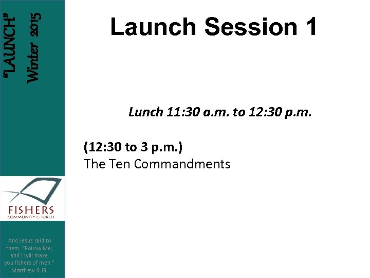 “LAUNCH” Winter 2015 Launch Session 1 Lunch 11: 30 a. m. to 12: 30