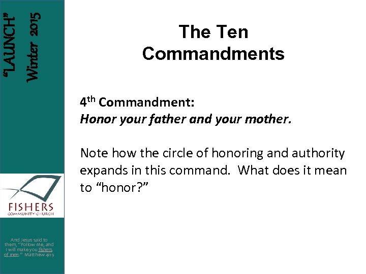 “LAUNCH” Winter 2015 The Ten Commandments 4 th Commandment: Honor your father and your