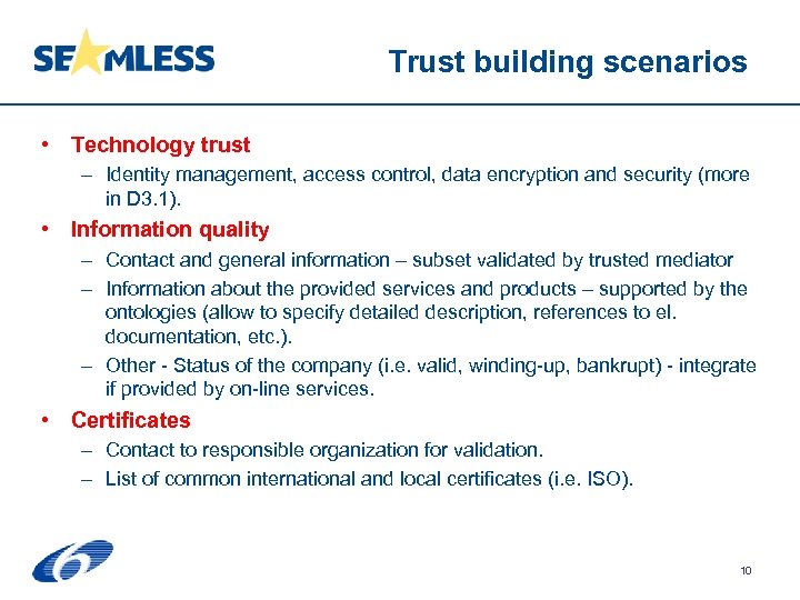 Trust building scenarios • Technology trust – Identity management, access control, data encryption and