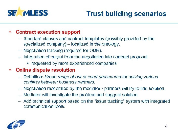 Trust building scenarios • Contract execution support – Standard clauses and contract templates (possibly