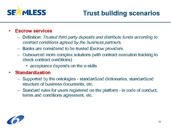 Trust building scenarios • Escrow services – Definition: Trusted third party deposits and distribute