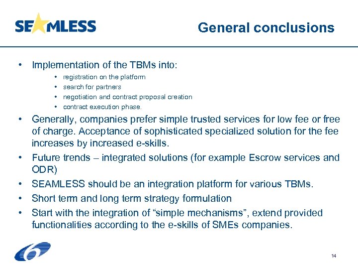 General conclusions • Implementation of the TBMs into: • • registration on the platform