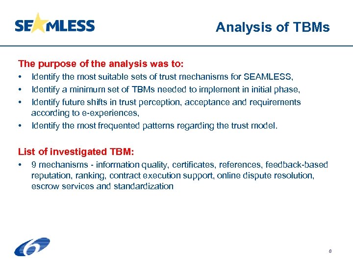 Analysis of TBMs The purpose of the analysis was to: • • Identify the