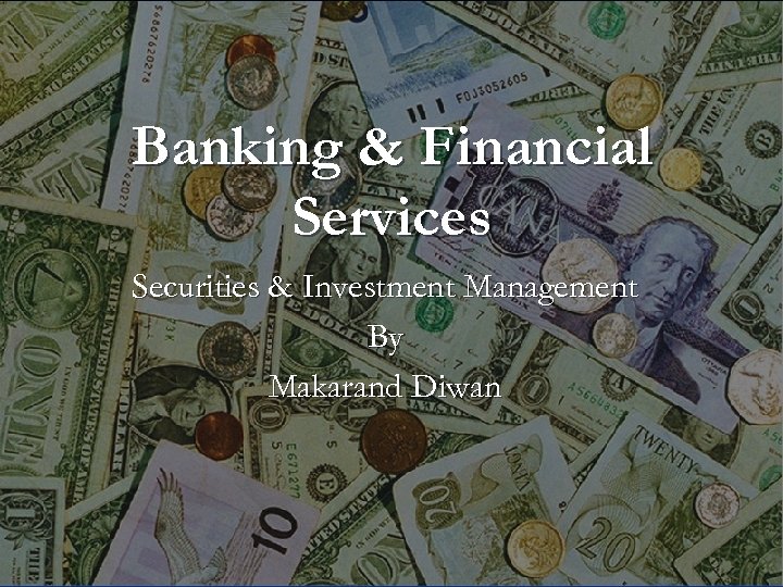 Banking & Financial Services Securities & Investment Management By Makarand Diwan 