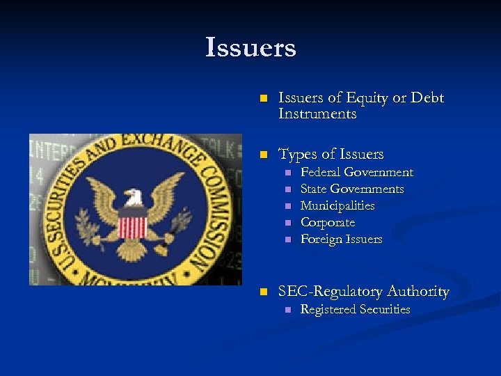 Issuers n Issuers of Equity or Debt Instruments n Types of Issuers n n