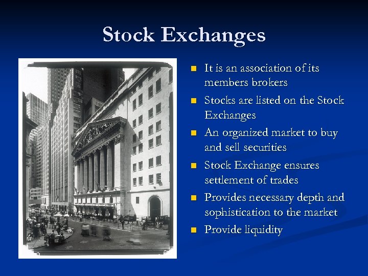 Stock Exchanges n n n It is an association of its members brokers Stocks