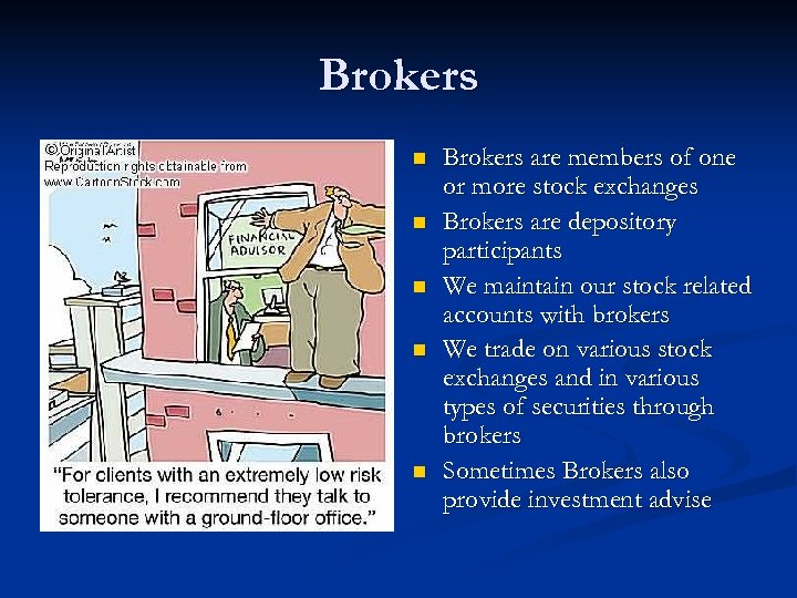Brokers n n n Brokers are members of one or more stock exchanges Brokers