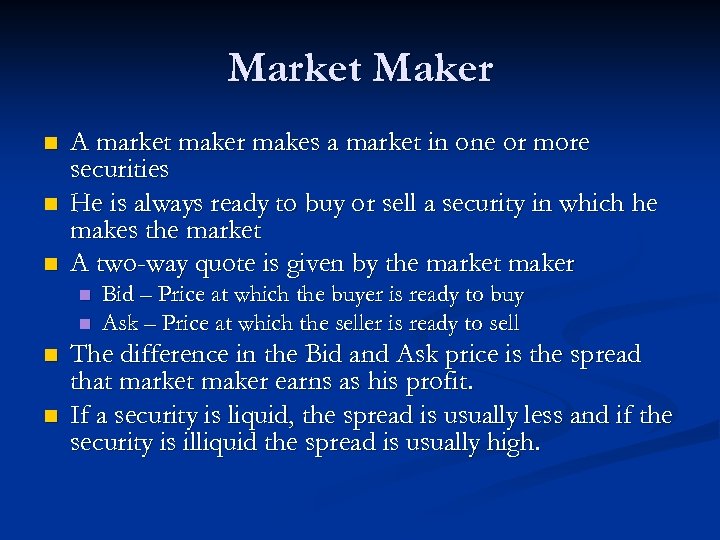 Market Maker n n n A market maker makes a market in one or