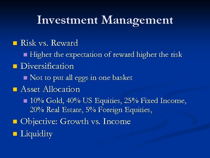 Investment Management n Risk vs. Reward n n Diversification n n Higher the expectation