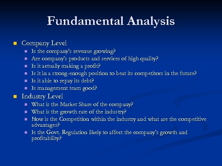Fundamental Analysis n Company Level n n n n Is the company’s revenue growing?