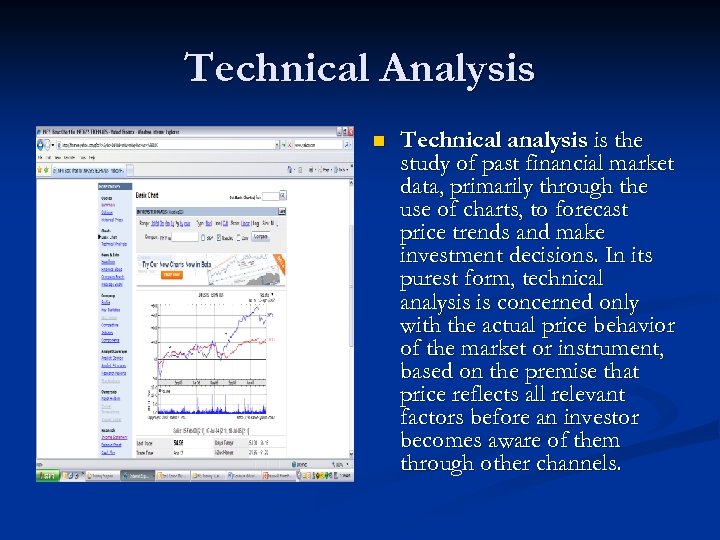 Technical Analysis n Technical analysis is the study of past financial market data, primarily