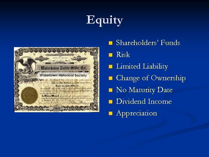 Equity n n n n Shareholders’ Funds Risk Limited Liability Change of Ownership No