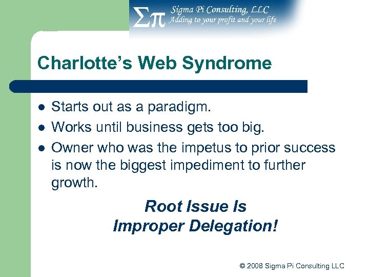 Charlotte’s Web Syndrome l l l Starts out as a paradigm. Works until business