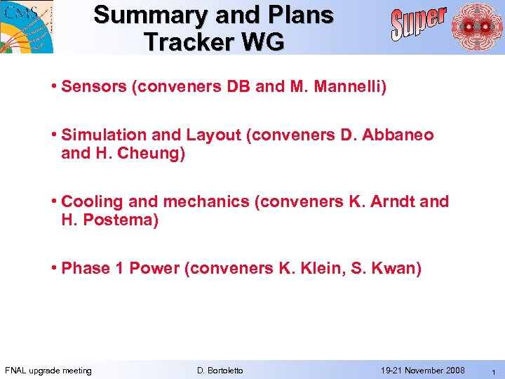 Summary and Plans Tracker WG • Sensors (conveners DB and M. Mannelli) • Simulation