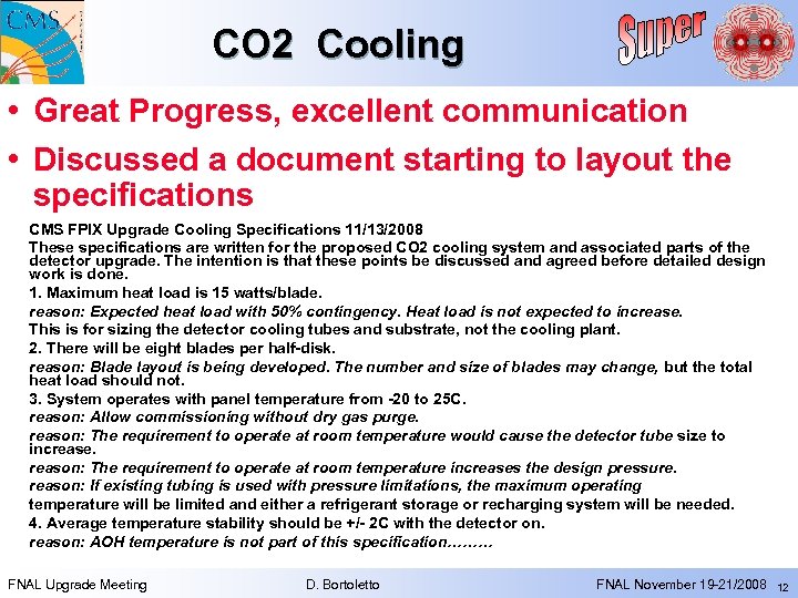 CO 2 Cooling • Great Progress, excellent communication • Discussed a document starting to