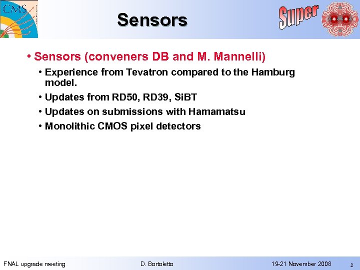 Sensors • Sensors (conveners DB and M. Mannelli) • Experience from Tevatron compared to