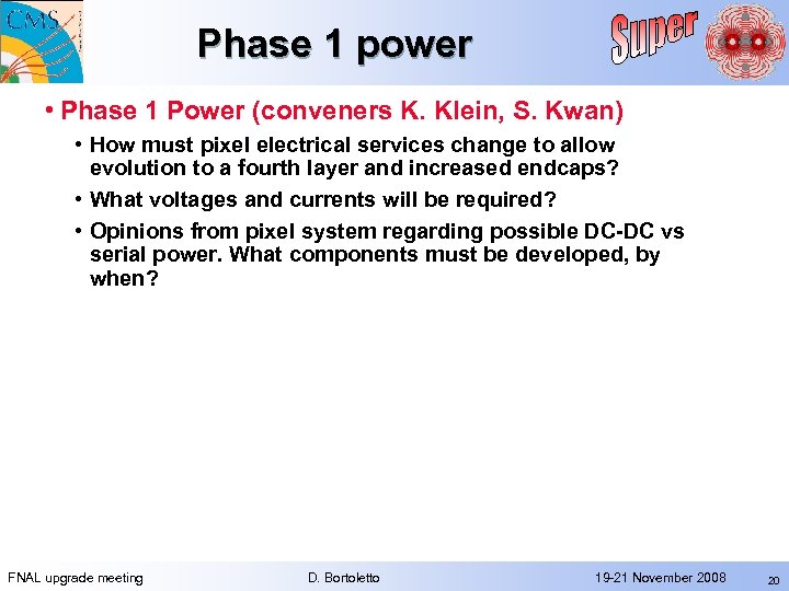 Phase 1 power • Phase 1 Power (conveners K. Klein, S. Kwan) • How
