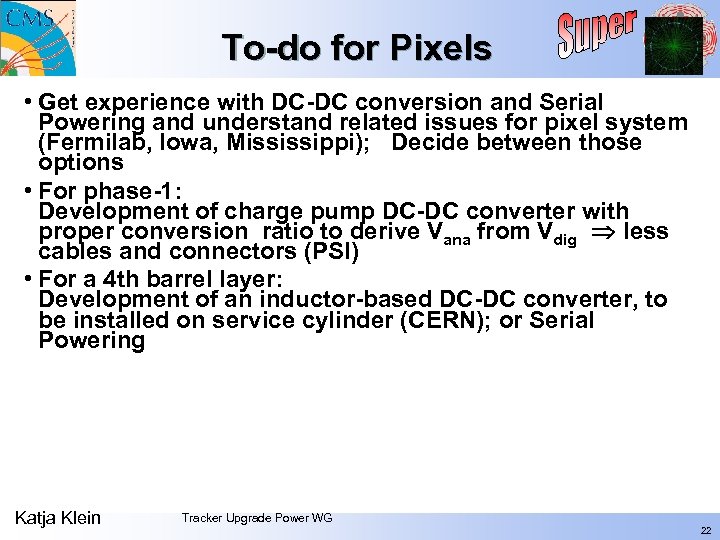 To-do for Pixels • Get experience with DC-DC conversion and Serial Powering and understand