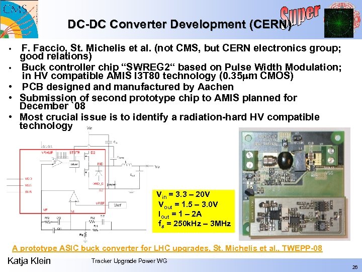 DC-DC Converter Development (CERN) F. Faccio, St. Michelis et al. (not CMS, but CERN