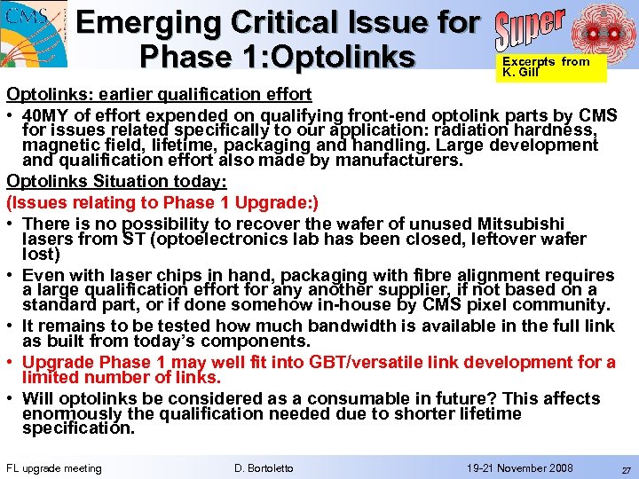 Emerging Critical Issue for Phase 1: Optolinks Excerpts from K. Gill Optolinks: earlier qualification
