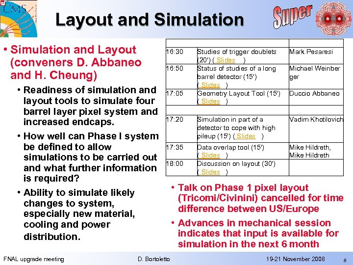 Layout and Simulation • Simulation and Layout (conveners D. Abbaneo and H. Cheung) •