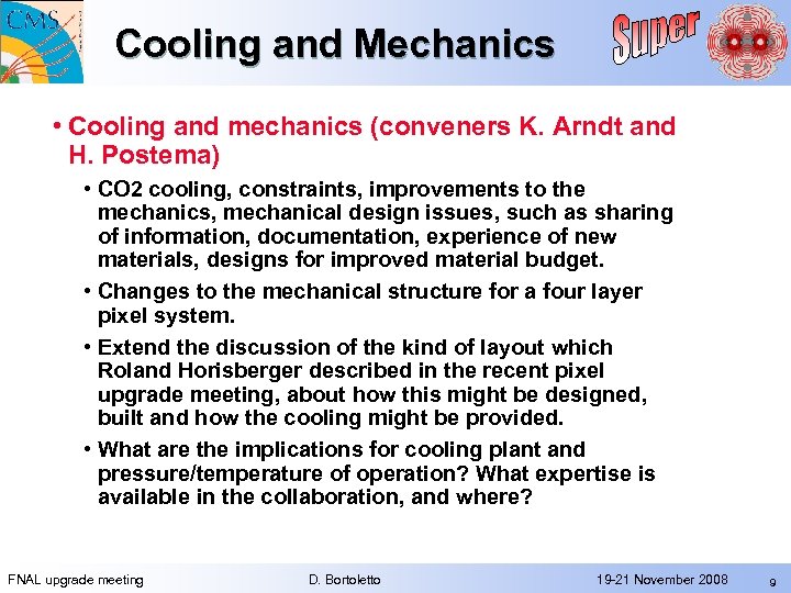 Cooling and Mechanics • Cooling and mechanics (conveners K. Arndt and H. Postema) •