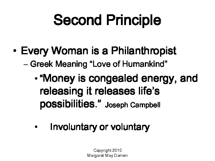 Second Principle • Every Woman is a Philanthropist – Greek Meaning “Love of Humankind”