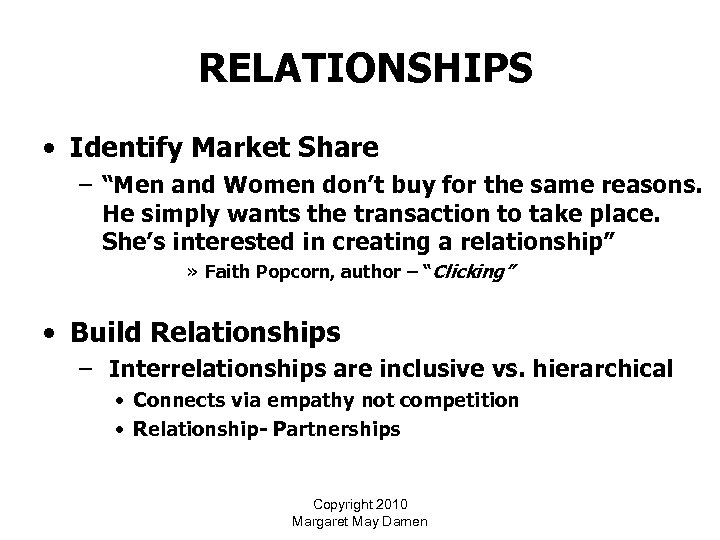 RELATIONSHIPS • Identify Market Share – “Men and Women don’t buy for the same