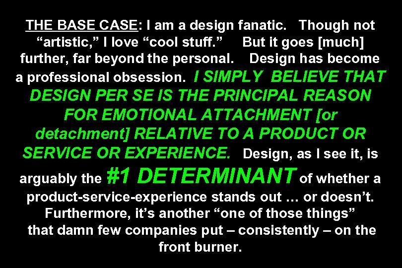 THE BASE CASE: I am a design fanatic. Though not “artistic, ” I love
